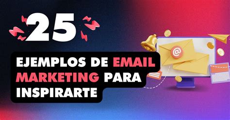 Ejemplos De Email Marketing Para Inspirarte