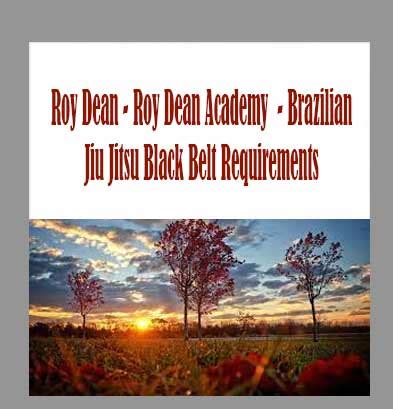 Roy Dean - Roy Dean Academy - Brazilian Jiu Jitsu Black Belt Requirements - Bigdiscountcourse