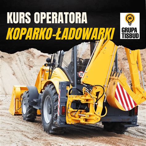 Kurs na koparko ładowarke uprawnienia na koparko ładowarke TISBUD