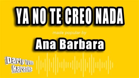 Ana Barbara Ya No Te Creo Nada Versión Karaoke Youtube