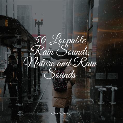 50 Loopable Rain Sounds Nature And Rain Sounds Album By Sonidos De