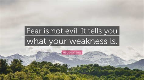 Hiro Mashima Quote “fear Is Not Evil It Tells You What Your Weakness Is”