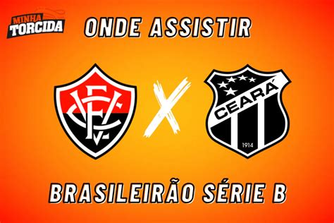 Vitória X Ceará Onde Assistir Série B 13082023