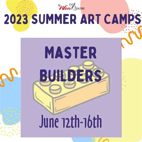 2023 Summer Art Camp Master Builders Am Session Sold Out Wow Factory