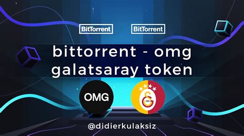 Bittorrent Bttc Omg Network Omg Galatasaray Token Gal Son