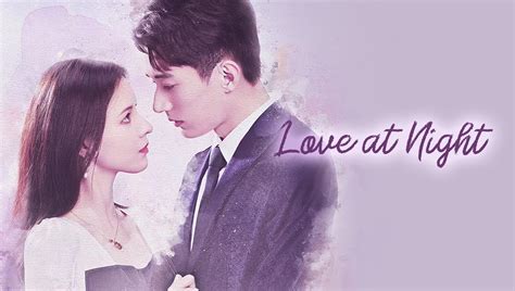 EP1: Love at Night - Free - China - TV - Romance - Story - Zhang Yuxi ...