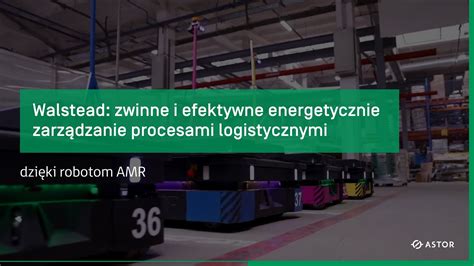 Walstead zwinne i efektywne energetycznie zarządzanie procesami