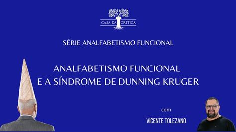 Analfabetismo Funcional E S Ndrome De Dunning Kruger Youtube