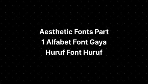 Aesthetic Fonts Part 1 Alfabet Font Gaya Huruf Font Huruf PELAJARAN