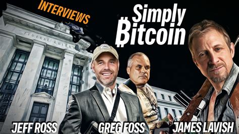 Greg Foss Jeff Ross James Lavish Simply Bitcoin IRL YouTube