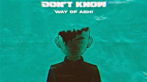 Don T Know Way Of Abhi Official Audio Prod By Cicheandjarn Hindi Song Youtube