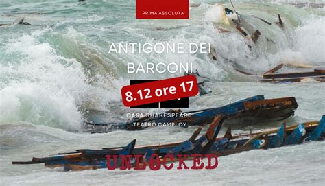 Antigone Dei Barconi Di Casa Shakespeare Al Teatro Camploy Casa