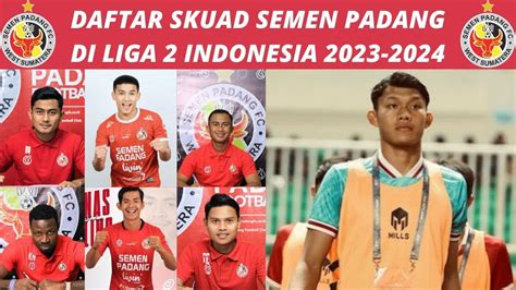 DAFTAR SKUAD PEMAIN SEMEN PADANG PUTARAN KE 2 LIGA 2 INDONESIA 2023