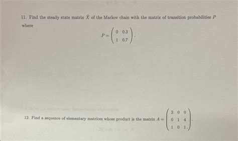 Solved 11 Find The Steady State Matrix X Of The SolutionInn