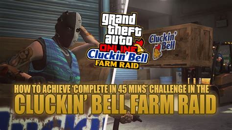 How To Complete The Cluckin Bell Farm Raid In Under 45 Minutes Grand