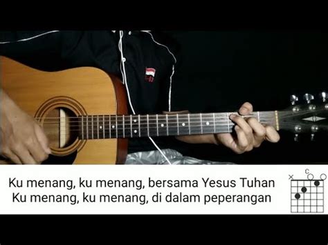 Kunci Gitar Lagu Rohani Kristen Ku Menang Ku Memang Bersama Yesus