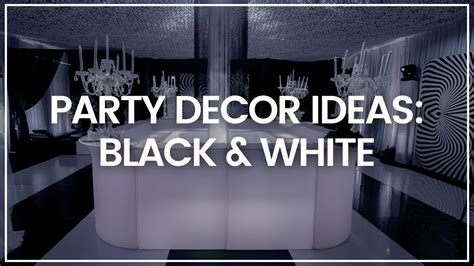 Black And White Party Theme Decorating Ideas Youtube