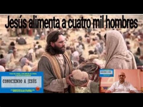 JESÚS ALIMENTA A CUATRO MIL HOMBRES YouTube