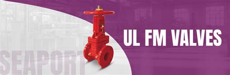 Ul Fm Valves Understanding Their Role In Fire Safety Sea Port