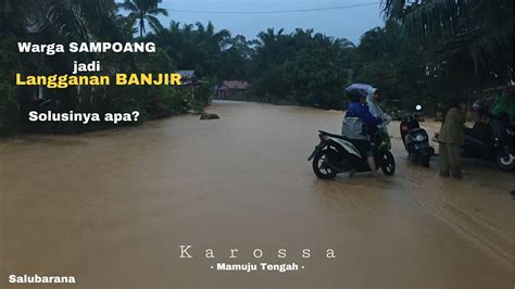 Sampoang Banjir Lagi Salubarana Karossa Mamuju Tengah Youtube