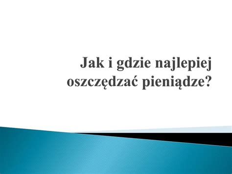 Ppt Jak I Gdzie Najlepiej Oszcz Dza Pieni Dze Powerpoint