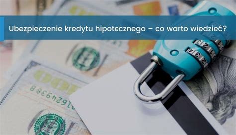 Ubezpieczenie Kredytu Hipotecznego Co Warto Wiedzie Sp Atakredyt W Pl