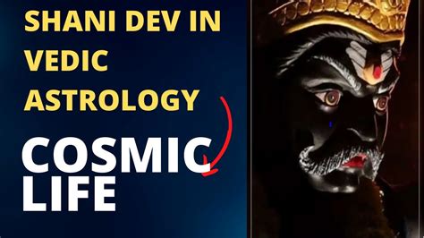 Understanding Saturn Shani Dev In Vedic Astrology Cosmic Life Youtube