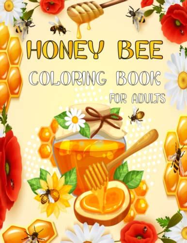 Honey Bee Coloring Book For Adults A Honey Bee Coloring Book Featuring