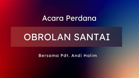 Acara Perdana Obrolan Santai Bersama Pdt Andi Halim Youtube