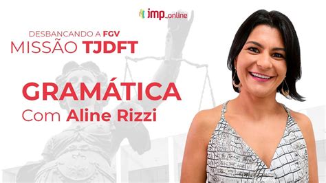 Desbancando A Fgv Miss O Tjdft Gram Tica Aline Rizzi Youtube