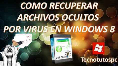 Como Recuperar Archivos Ocultos Por Virus Usb En Windows 8 Youtube