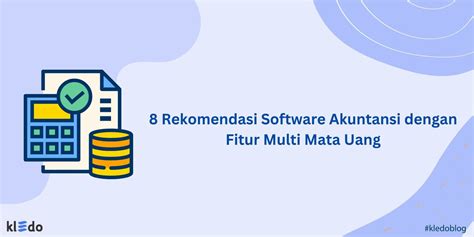 Rekomendasi Software Akuntansi Dengan Fitur Multi Mata Uang