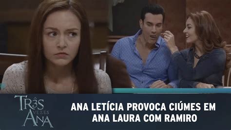 Três Vezes Ana Ana Letícia provoca ciúmes á Ana Laura Ramiro