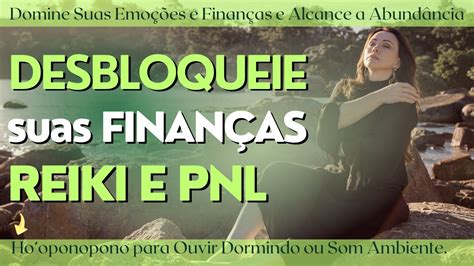 Ho oponopono Emoções e Finanças Reiki e Abundância Corte Crenças