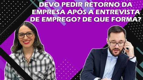 Devo Pedir Retorno Da Empresa Ap S A Entrevista De Emprego De Que