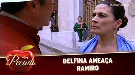 Meu Pecado Delfina Amea A Ramiro Em Contar Que Ele Matou In S Se N O