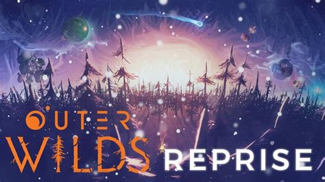 OUTER WILDS REPRISE YouTube