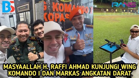 TABARAKALLAH H RAFFI AHMAD KUNJUNGI WING KOMANDO I KOPASGAN MARKAS