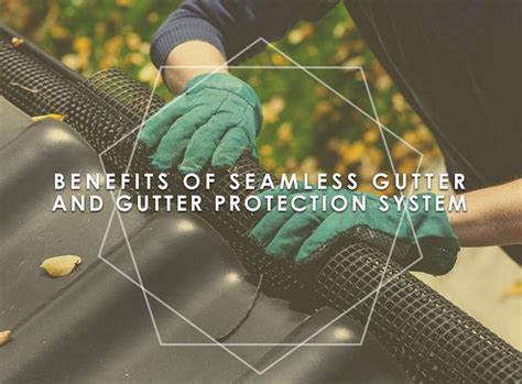 Benefits of Seamless Gutter and Gutter Protection System