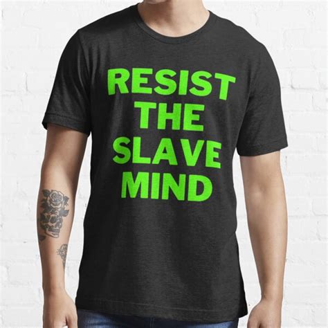 Resist The Slave Mind T Shirt For Sale By Dsgns U Redbubble