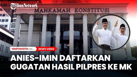 Hari Ini Tim Anies Muhaimin Gugat Hasil Pilpres 2024 Ke MK YouTube