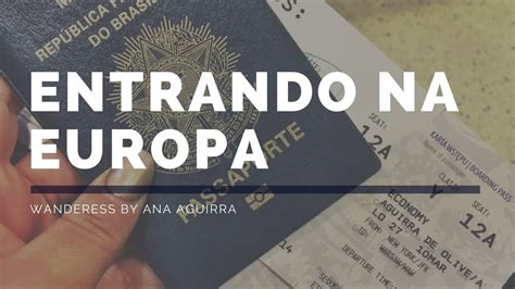 Passando Pela Imigra O Na Europa Documentos E Dicas Ana Aguirra