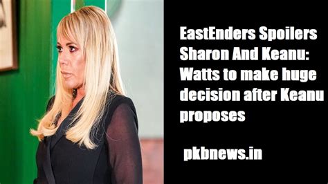 EastEnders Spoilers Sharon And Keanu: Watts to make huge decision after ...