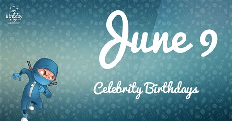 Famous June 9 Birthdays