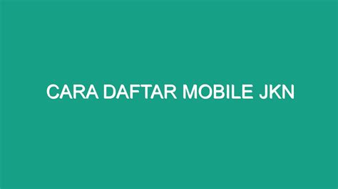 Cara Daftar Mobile Jkn Geograf