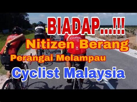 BIADAP Perangai Cyclist Yang Biadap Undang Kemarahan Nitizen Dan