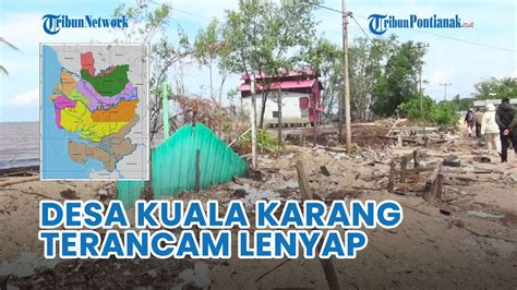 Desa Kuala Karang Kubu Raya Terancam Lenyap Dari Peta Akibat Abrasi