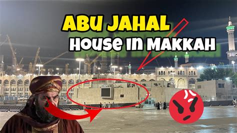 Abu Jahal Ka Ghar House Of Abu Jahal In Makkah YouTube