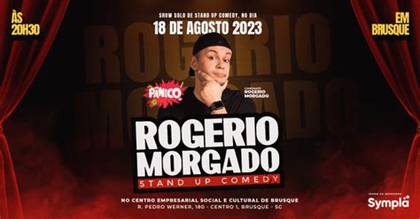 Rogerio Morgado Stand Up Comedy Em Brusque Sympla