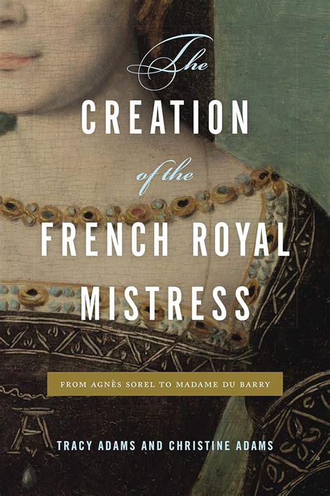 Amazon The Creation Of The French Royal Mistress From Agnès Sorel To